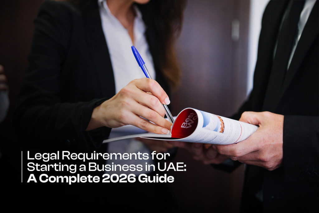 Legal Requirements for Starting a Business in UAE: A Complete 2026 Guide