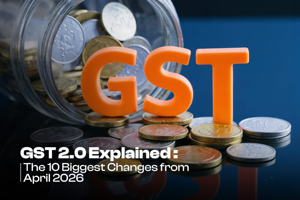 GST 2.0 Explained — The 10 Biggest Changes from April 2026